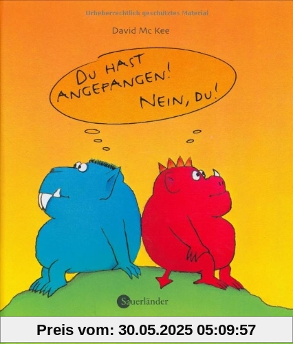 Du hast angefangen! Nein du! Du hast angefangen! Nein du!