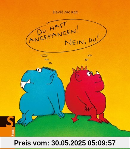 Du hast angefangen - Nein du! Du hast angefangen - Nein du!