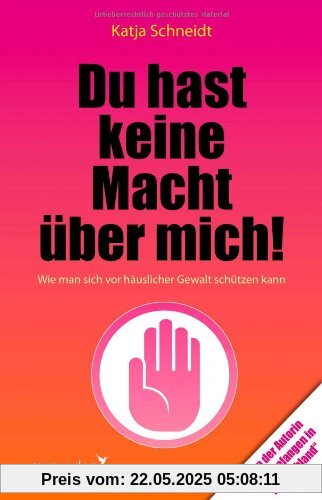 Du hast keine Macht über mich! Wie man sich vor häuslicher Gewalt schützen kann