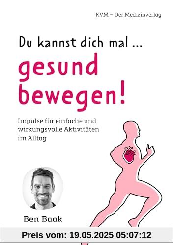 Du kannst dich mal … gesund bewegen!: Impulse für einfache und wirkungsvolle Aktivitäten im Alltag
