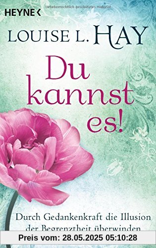 Du kannst es!: Durch Gedankenkraft die Illusion der Begrenztheit überwinden Du kannst es!: Durch Gedankenkraft die Illusion der Begrenztheit überwinden