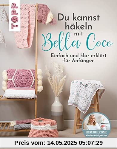 Du kannst häkeln mit Bella Coco: Einfach und klar erklärt für Anfänger