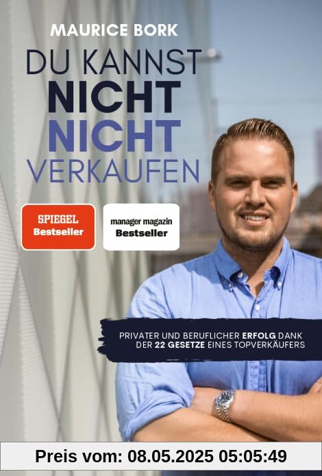 Du kannst nicht nicht verkaufen: Beruflicher und privater Erfolg dank der 22 Gesetze eines Topverkäufers