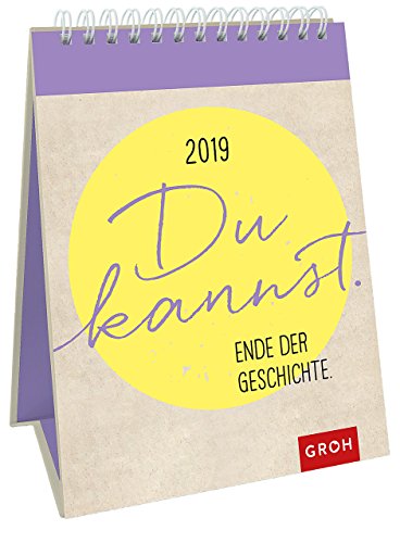 Du kannst. Ende der Geschichte 2019: Dekorativer Wochenkalender im Hochformat zum Hinstellen oder Aufhängen | Maße (BxH): 12,3x20cm von Groh