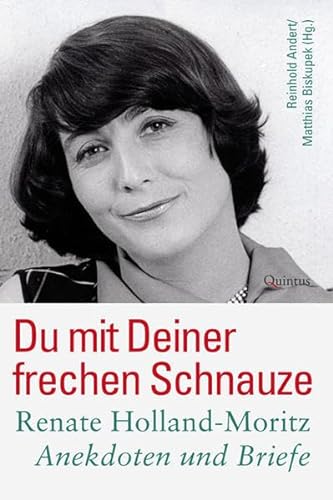 Du mit deiner frechen Schnauze: Renate Holland-Moritz - Anekdoten und Briefe (Schriftenreihe der DEFA-Stiftung)
