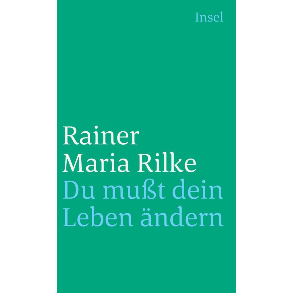 Du mußt Dein Leben ändern Du mußt Dein Leben ändern von Insel Verlag GmbH
