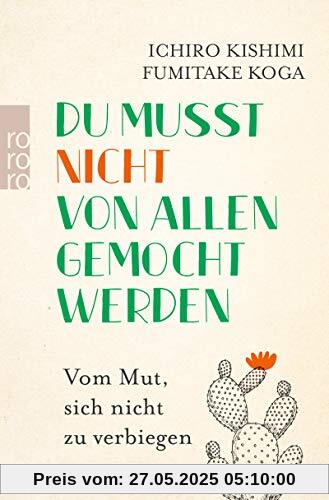 Du musst nicht von allen gemocht werden: Vom Mut, sich nicht zu verbiegen Du musst nicht von allen gemocht werden: Vom Mut, sich nicht zu verbiegen
