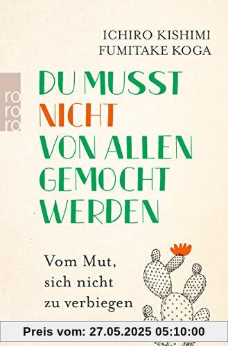 Du musst nicht von allen gemocht werden: Vom Mut, sich nicht zu verbiegen