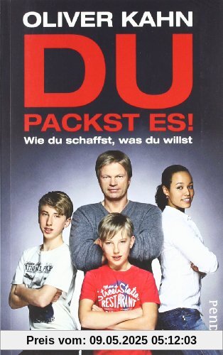 Du packst es! Wie du schaffst, was du willst