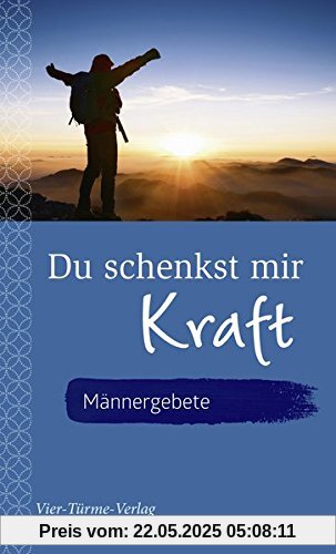 Du schenkst mir Kraft - Männergebete Du schenkst mir Kraft - Männergebete