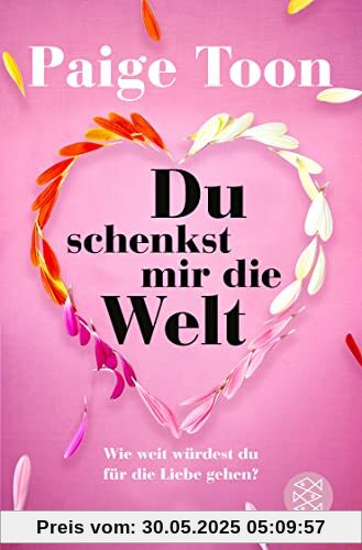 Du schenkst mir die Welt: Wie weit würdest du für die Liebe gehen?