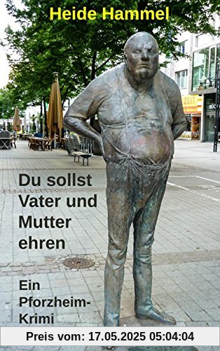 Du sollst Vater und Mutter ehren - Ein Pforzheim-Krimi