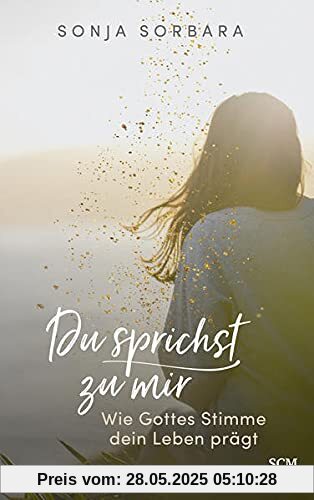 Du sprichst zu mir: Wie Gottes Stimme dein Leben prägt Du sprichst zu mir: Wie Gottes Stimme dein Leben prägt