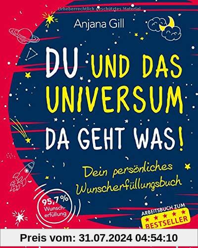 Du und das Universum - da geht was!: Dein persönliches Wunscherfüllungsbuch