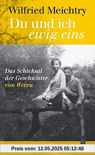 »Du und ich - ewig eins.«: Das Schicksal der Geschwister von Werra