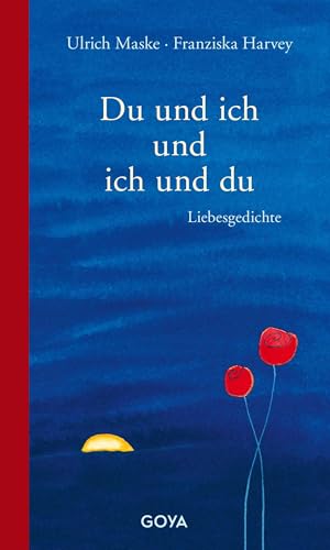 Du und ich und ich und du: Liebesgedichte (Illustrierte Goya-Schätze) von Jumbo Neue Medien + Verla