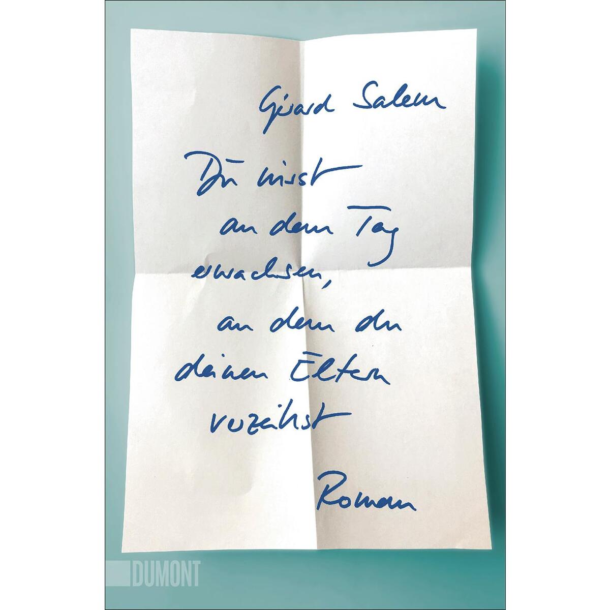 Du wirst an dem Tag erwachsen, an dem du deinen Eltern verzeihst von DuMont Buchverlag GmbH