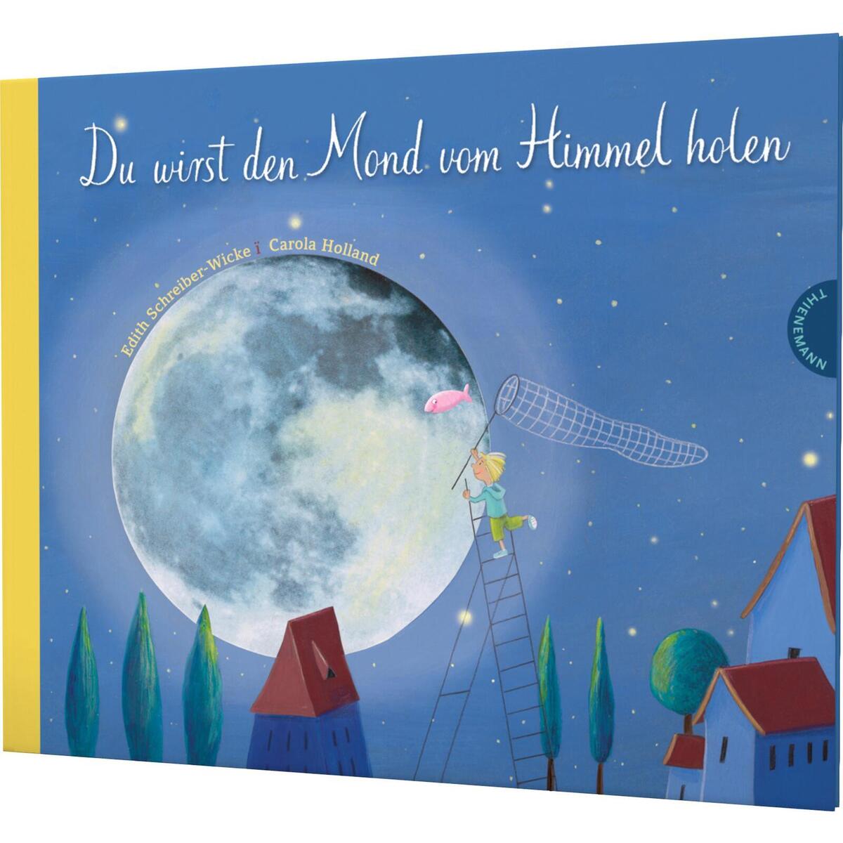 Du wirst den Mond vom Himmel holen Du wirst den Mond vom Himmel holen von Thienemann