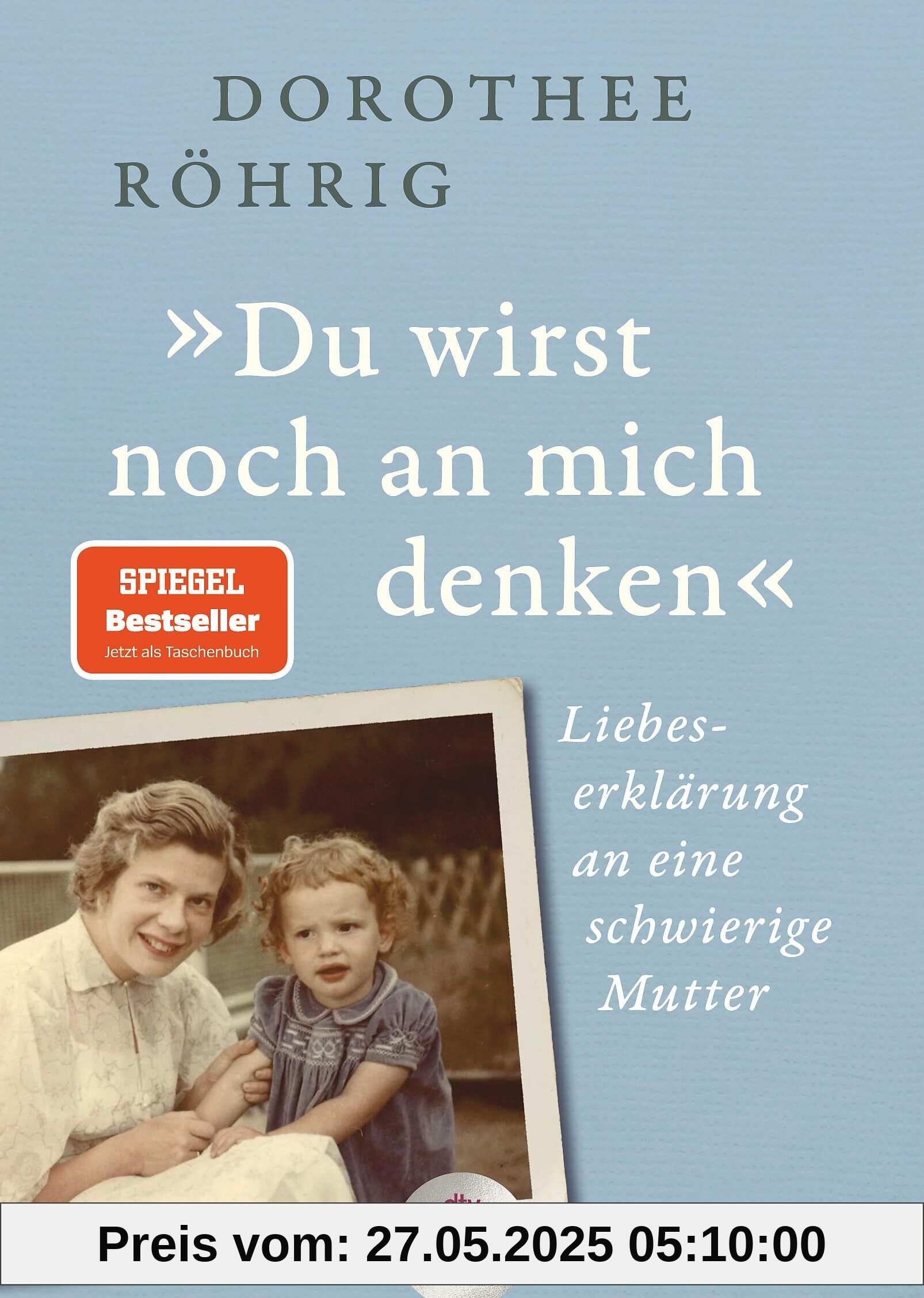 »Du wirst noch an mich denken«: Liebeserklärung an eine schwierige Mutter | Der SPIEGEL-Bestseller – jetzt im Großdruck