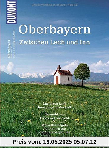 DuMont BILDATLAS Oberbayern: Zwischen Lech und Inn DuMont BILDATLAS Oberbayern: Zwischen Lech und Inn