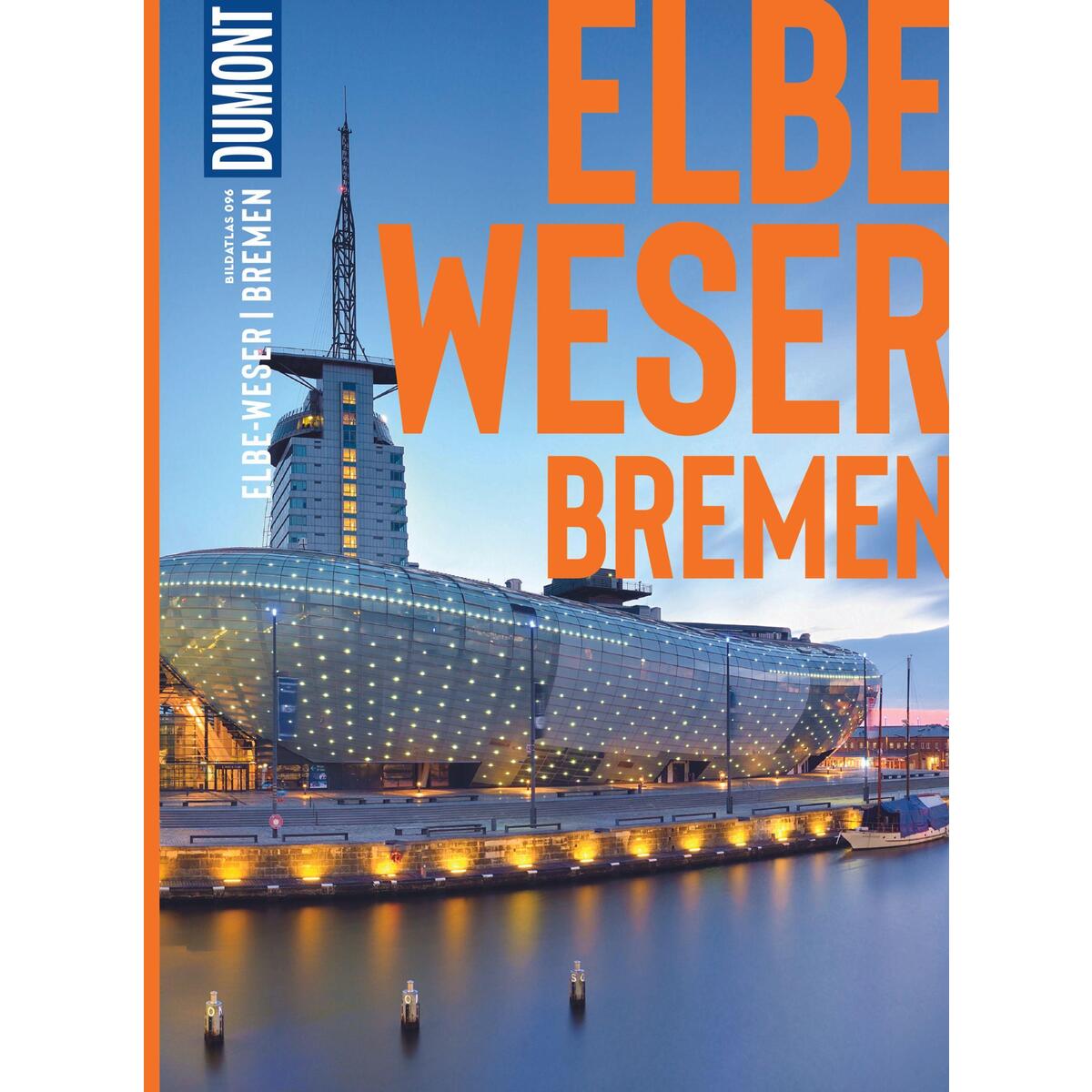 DuMont Bildatlas Elbe und Weser, Bremen DuMont Bildatlas Elbe und Weser, Bremen von Dumont Reise Vlg GmbH + C