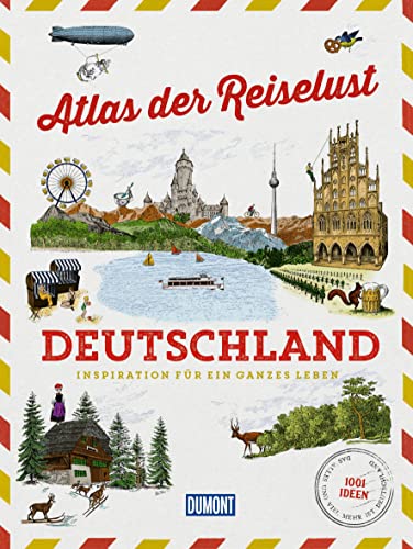 DuMont Bildband Atlas der Reiselust Deutschland: Inspiration für ein ganzes Leben