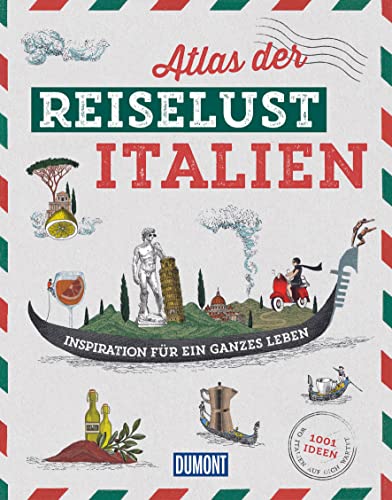 DuMont Bildband Atlas der Reiselust Italien: Inspiration für ein ganzes Leben