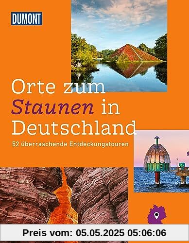 DuMont Bildband Orte zum Staunen in Deutschland: 52 überraschende Entdeckungstouren