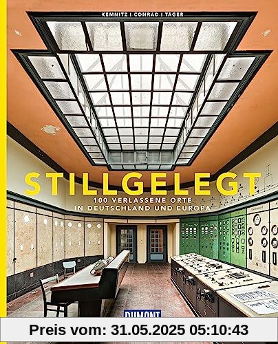 DuMont Bildband Stillgelegt: 100 verlassene Orte in Deutschland und Europa DuMont Bildband Stillgelegt: 100 verlassene Orte in Deutschland und Europa
