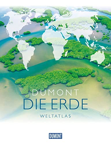 DuMont DIE ERDE Weltatlas: Karten - Fakten - Bilder (DuMont Weltatlas) von DUMONT REISEVERLAG