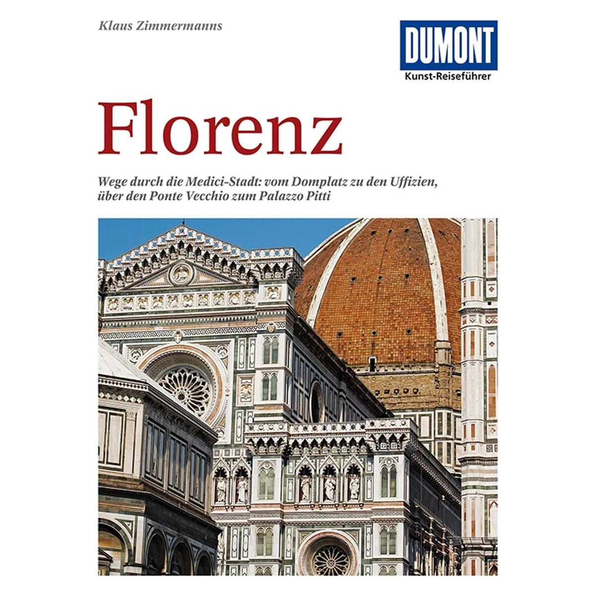DuMont Kunst-Reiseführer Florenz DuMont Kunst-Reiseführer Florenz von Dumont Reise Vlg GmbH + C