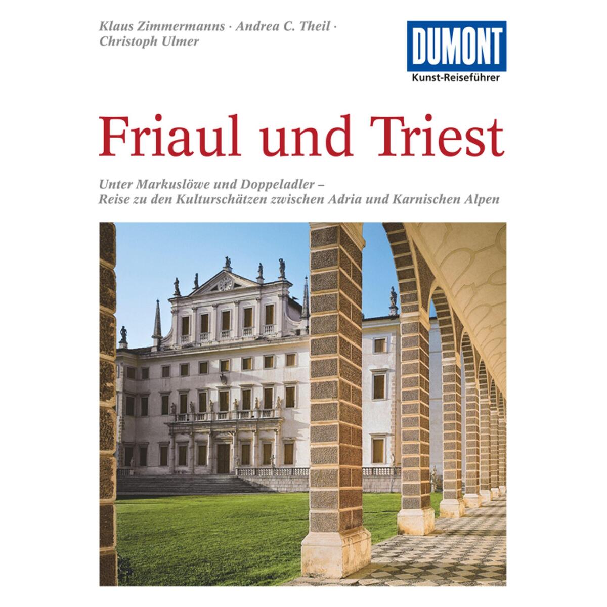 DuMont Kunst-Reiseführer Friaul und Triest DuMont Kunst-Reiseführer Friaul und Triest von Dumont Reise Vlg GmbH + C