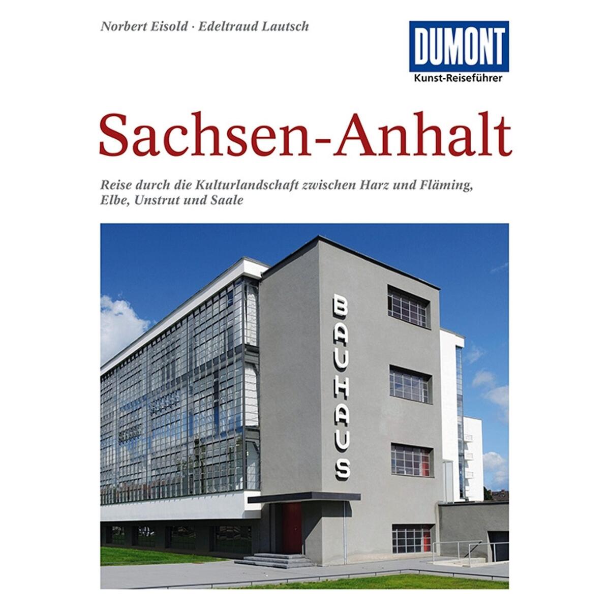 DuMont Kunst-Reiseführer Sachsen-Anhalt DuMont Kunst-Reiseführer Sachsen-Anhalt von Dumont Reise Vlg GmbH + C