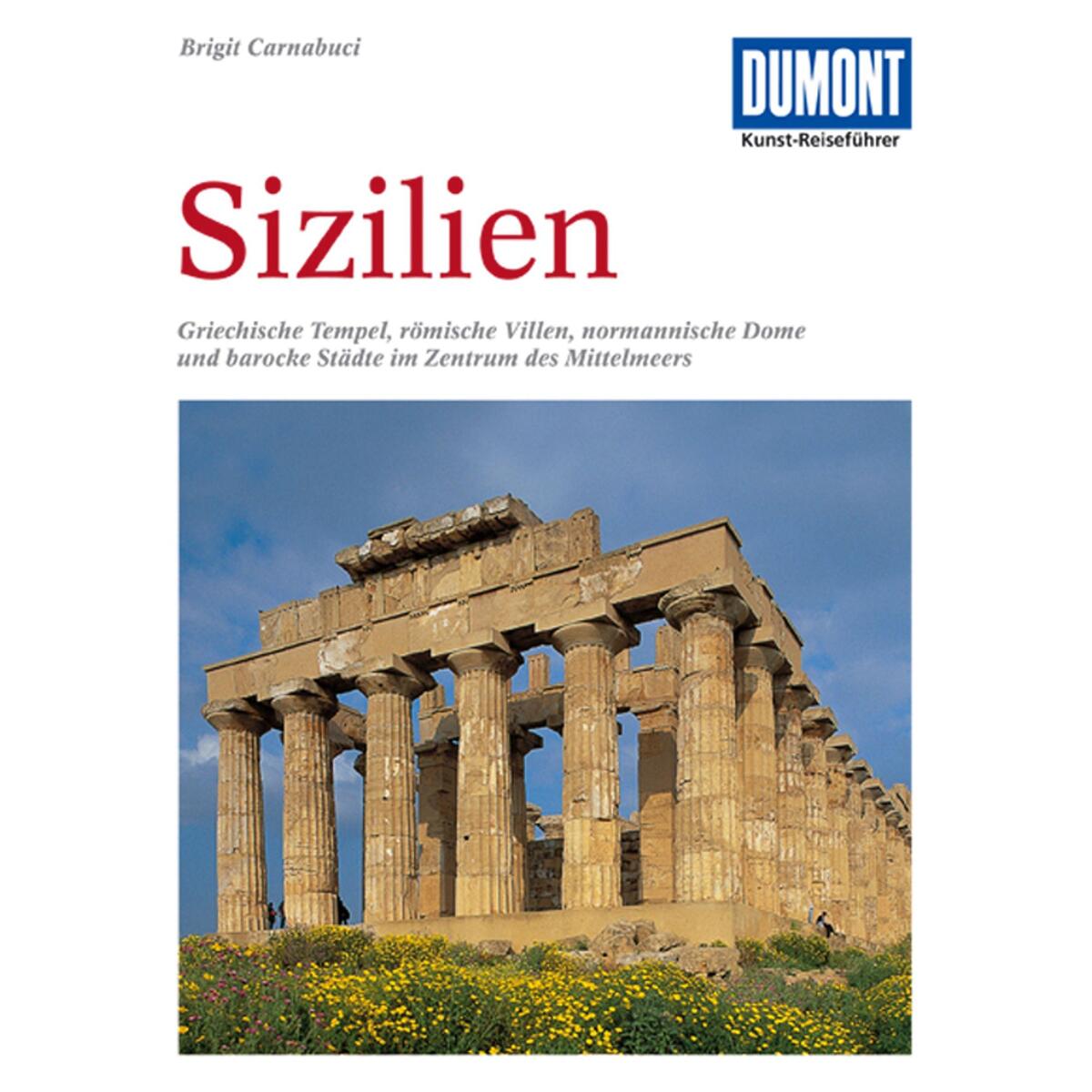 DuMont Kunst-Reiseführer Sizilien DuMont Kunst-Reiseführer Sizilien von Dumont Reise Vlg GmbH + C