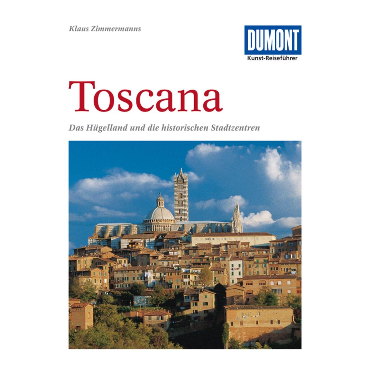 DuMont Kunst-Reiseführer Toscana DuMont Kunst-Reiseführer Toscana von Dumont Reise Vlg GmbH + C