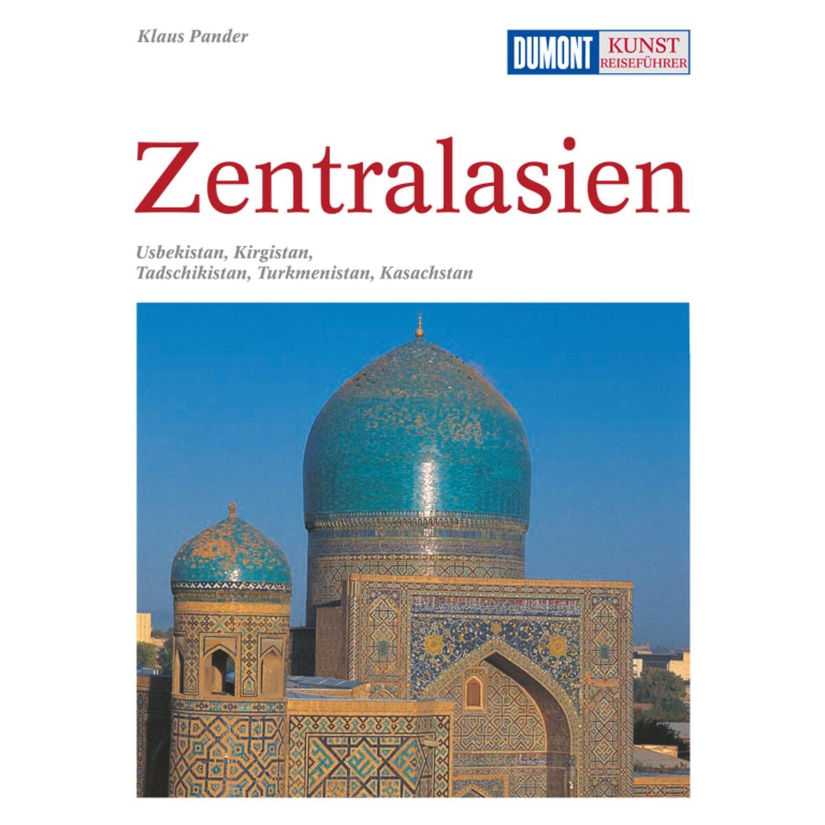 DuMont Kunst-Reiseführer Zentralasien von Dumont Reise Vlg GmbH + C