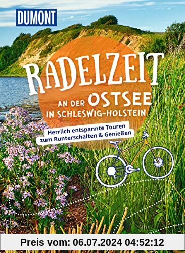 DuMont Radelzeit an der Ostsee in Schleswig-Holstein: Herrlich entspannte Touren zum Runterschalten & Genießen