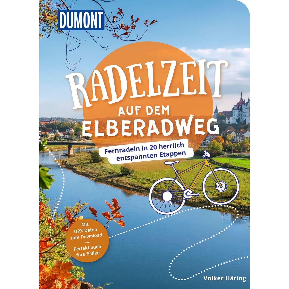 DUMONT Radelzeit auf dem Elberadweg von Dumont Reise Vlg GmbH + C