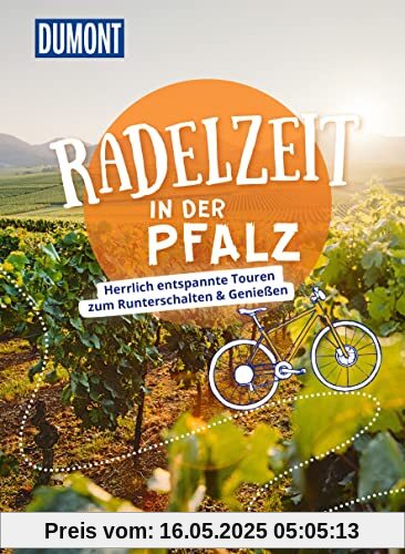 DuMont Radelzeit in der Pfalz: Herrlich entspannte Touren zum Runterschalten & Genießen