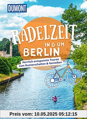 DuMont Radelzeit in und um Berlin: Herrlich entspannte Touren zum Runterschalten & Genießen (DuMont Wanderzeit)