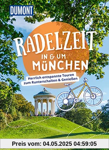 DuMont Radelzeit in und um München: Herrlich entspannte Touren zum Runterschalten & Genießen