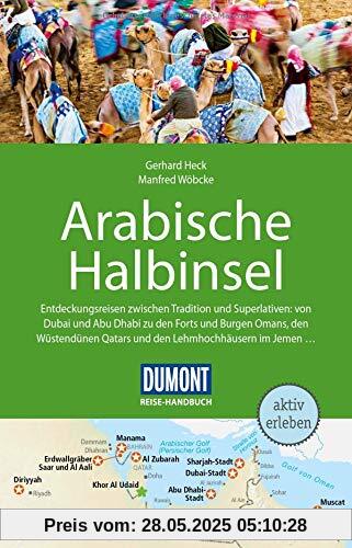 DuMont Reise-Handbuch Reiseführer Arabische Halbinsel: Bahrain, Jemen, Kuwait, Oman, Qatar, Saudi-Arabien, VAE mit Extra-Reisekarte