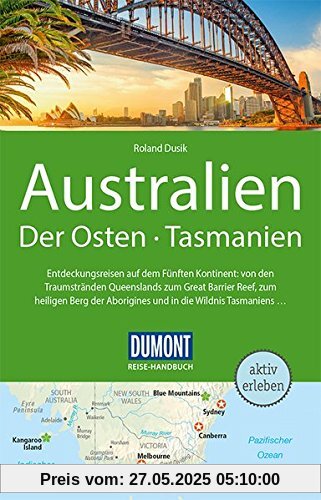 DuMont Reise-Handbuch Reiseführer Australien, Der Osten und Tasmanien: mit Extra-Reisekarte DuMont Reise-Handbuch Reiseführer Australien, Der Osten und Tasmanien: mit Extra-Reisekarte