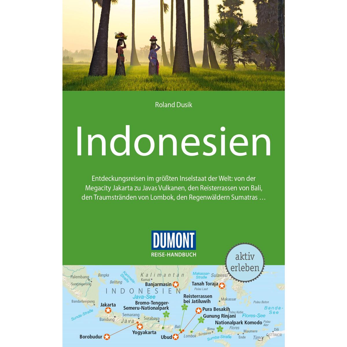 DuMont Reise-Handbuch Reiseführer Indonesien DuMont Reise-Handbuch Reiseführer Indonesien von Dumont Reise Vlg GmbH + C