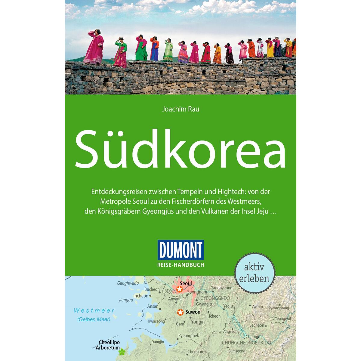 DuMont Reise-Handbuch Reiseführer Südkorea DuMont Reise-Handbuch Reiseführer Südkorea von Dumont Reise Vlg GmbH + C