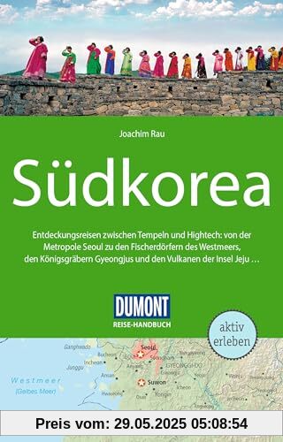 DuMont Reise-Handbuch Reiseführer Südkorea: mit Extra-Reisekarte DuMont Reise-Handbuch Reiseführer Südkorea: mit Extra-Reisekarte