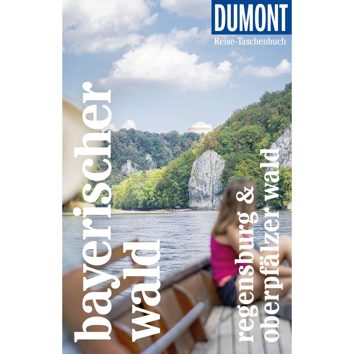 DuMont Reise-Taschenbuch Bayerischer Wald Regensburg Oberpfälzer Wald DuMont Reise-Taschenbuch Bayerischer Wald Regensburg Oberpfälzer Wald von Dumont Reise Vlg GmbH + C