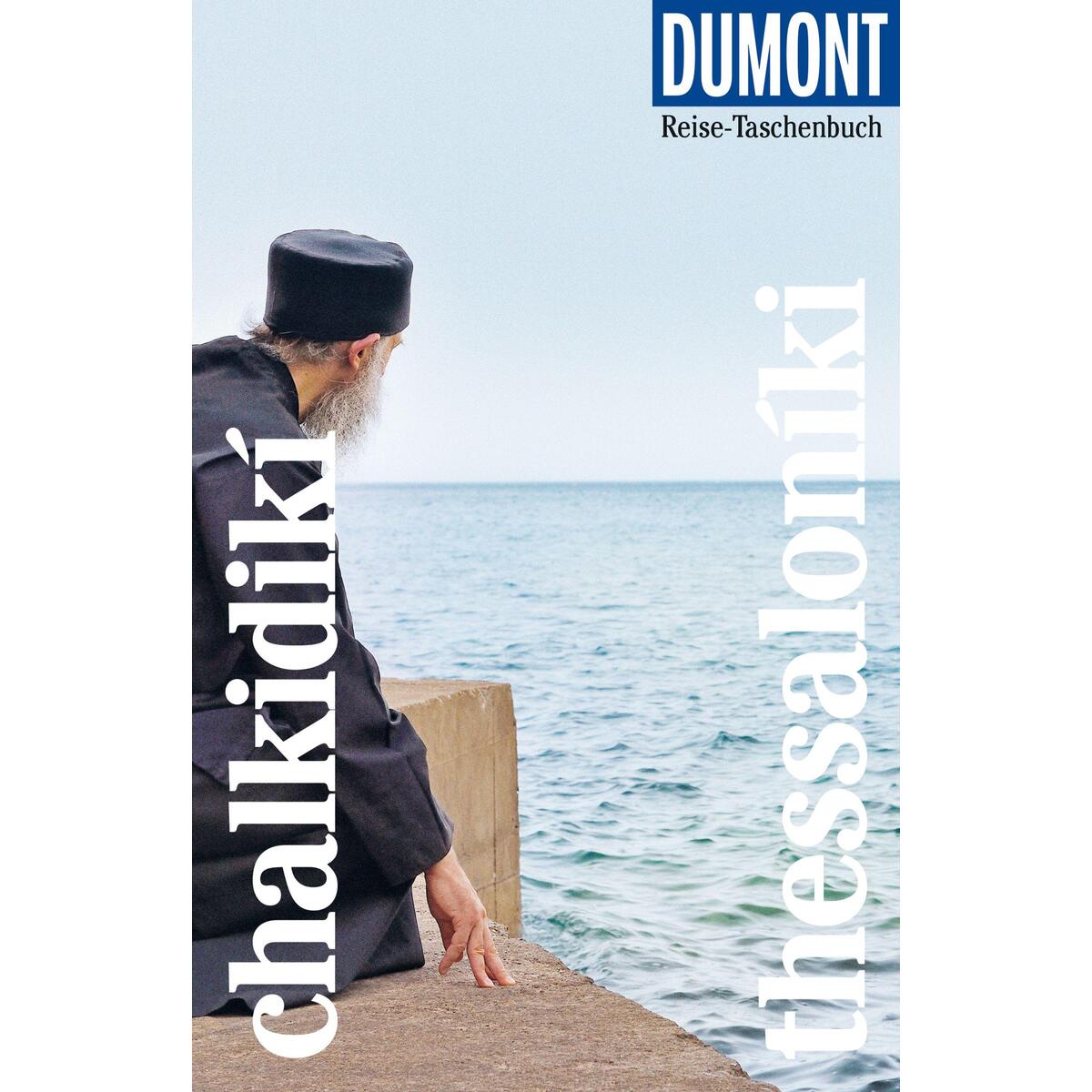 DuMont Reise-Taschenbuch Chalkidikí & Thessaloníki DuMont Reise-Taschenbuch Chalkidikí & Thessaloníki von Dumont Reise Vlg GmbH + C