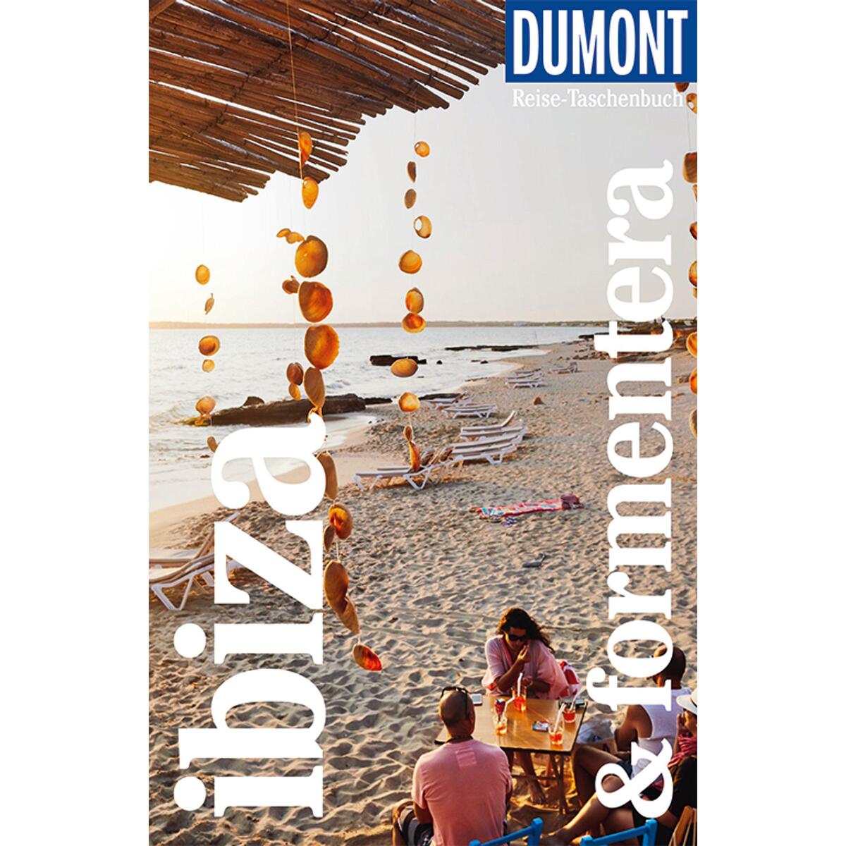 DuMont Reise-Taschenbuch Ibiza & Formentera DuMont Reise-Taschenbuch Ibiza & Formentera von Dumont Reise Vlg GmbH + C