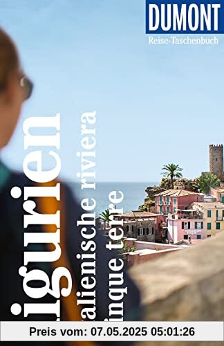 DuMont Reise-Taschenbuch Ligurien, Italienische Riviera, Cinque Terre: Reiseführer plus Reisekarte. Mit individuellen Autorentipps und vielen Touren.